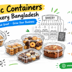 Plastic Containers for Bakery Bangladesh – food-grade, clear, secure and stackable containers for cookies, biscuits and bakery products